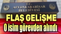Afyonkarahisar Belediyesinde flaş gelişme!..