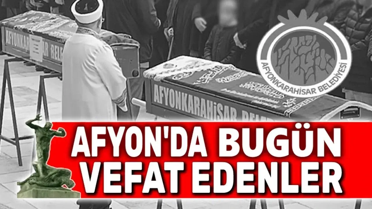 24 Ekim 2025 Afyon’da vefat edenler