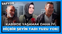 Afyon’a sorduk: “Köyde yaşamak mı şehirde yaşamak mı? “Kabirde yaşamak daha iyi, hiçbir şeyin tadı tuzu yok!”