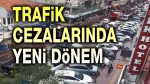 Trafik cezalarında yeni dönem