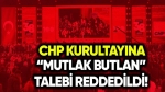 CHP’nin Kurultaylarının iptali reddedildi