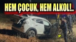 Hem çocuk, hem alkol!..