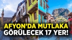 Afyon’da mutlaka görülmesi gereken 17 yer: İşte en etkileyici duraklar