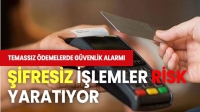 Dikka!.. Temassız ödemelerde tedbirlerinizi alın!..