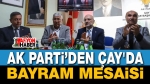 AK Parti Çay Teşkilatında Bayramlaşma Mesaisi