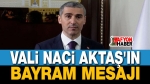 Vali Dr. Naci Aktaş’ın bayram mesajı