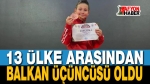 13 Ülke Arasından Balkan Üçüncüsü Oldu!