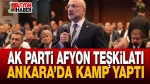 AK Parti Afyon Teşkilatı Ankara’da Kamp yaptı