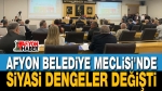 Afyon Belediye Meclisi’nde Dengeler Değişti!