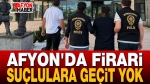 Afyon’da Suçlulara Geçit Yok