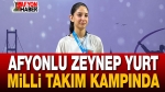Afyonlu Zeynep Yurt Milli Takım Kampında