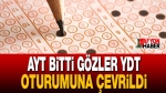AYT Bitti Gözler YDT Oturumuna Çevrildi