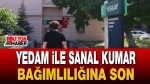 YEDAM ile Sanal Kumar Bağımlılığına Son