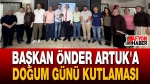 Başkan Önder Artuk’a Doğum Günü Kutlaması