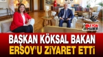 Başkan Burcu Köksal Bakan Ersoy’u Ziyaret Etti