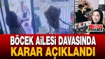 Böcek Ailesi Davasında Karar Açıklandı