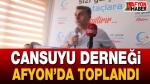 Cansuyu Derneği Afyon’da Toplandı