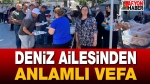 Deniz Ailesinden Anlamlı Vefa