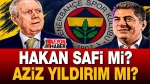 Gözler Fenerbahçe’de!.. Hakan Safi mi, Aziz Yıldırım mı?..