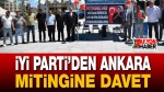 İYİ Parti Ankara Mitingine Davet Etti