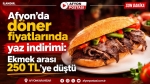 Afyon’da döner fiyatlarında yaz indirimi: Burada ekmek arası 250 TL’ye düştü
