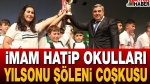 İmam Hatip Okulları Yılsonu Şöleni Coşkusu