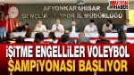 İşitme Engelliler Voleybol Şampiyonası Başlıyor