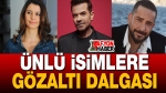 Gözaltı dalgası: Beren Saat, Kenan Doğulu, Enis Arıkan da var!..