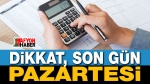 Dikkat, Son Gün Pazartesi!