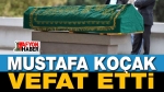 Mustafa Koçak Vefat Etti