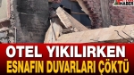 Otel Yıkılırken Esnafın Duvarları Çöktü