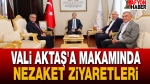 Vali Aktaş’a Makamında Nezaket Ziyaretleri