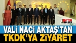 Vali Naci Aktaş’tan TKDK’ya Ziyaret