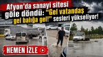 Afyon’da sanayi sitesi göle döndü: “Gel vatandaş gel balığa gel!” sesleri yükseliyor!