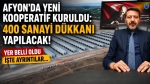 Afyon’da yeni kooperatif kuruldu: 400 sanayi dükkanı yapılacak, yer belli oldu… İşte ayrıntılar…