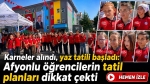 Karneler alındı, yaz tatili başladı: Afyonlu öğrencilerin tatil planları dikkat çekti