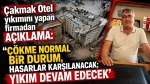 Çakmak Otel yıkımını yapan firmadan açıklama: “Çökme normal bir durum, hasarlar karşılanacak; yıkım devam edecek”