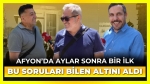 Afyon’da aylar sonra bir ilk: Bu 3 soruyu bilen altını kaptı