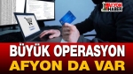 Büyük Operasyon: Afyon’da Var
