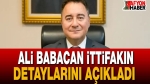 Ali Babacan İttifakın Detaylarını Açıkladı