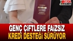 Genç Çiftlere Faizsiz Kredi Desteği Sürüyor