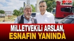 Milletvekili Arslan, Esnafın Yanında