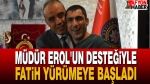 Müdür Erol’un Desteğiyle Fatih Yürümeye Başladı