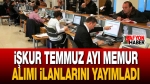 İŞKUR Temmuz Ayı Memur Alımı İlanlarını Yayımladı!.