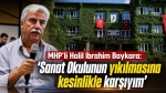 MHP’li Halil İbrahim Baykara: “Sanat Okulu’nun yıkılmasına kesinlikle karşıyım”