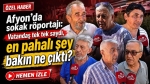 Afyon’da sokak röportajı: Vatandaş tek tek saydı! En pahalı şey bakın ne çıktı?
