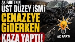 AK Parti’nin üst düzey ismi cenazeye giderken kaza yaptı!