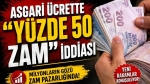 Asgari Ücrette “Yüzde 50 Zam” İddiası