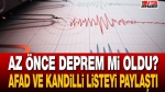 Az önce deprem mi oldu? AFAD ve Kandilli listeyi paylaştı!