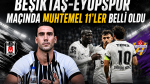 Beşiktaş-Eyüpspor maçında muhtemel 11’ler belli oldu